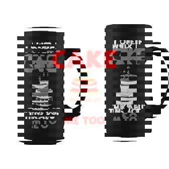 I Wonder If Cake Thinks About Me Too Snack Baking Cake Graphic Print Coffee Mug - Monsterry