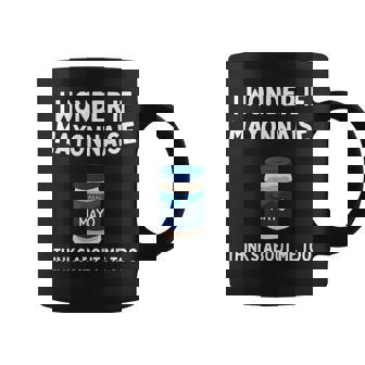 I Wonder If Mayonnaise Thinks About Me Too Mayo Graphic Print Coffee Mug - Monsterry