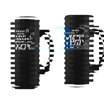 It Should Work In Theory Tshirt Robotics Engineer Robot Graphic Print Coffee Mug - Monsterry