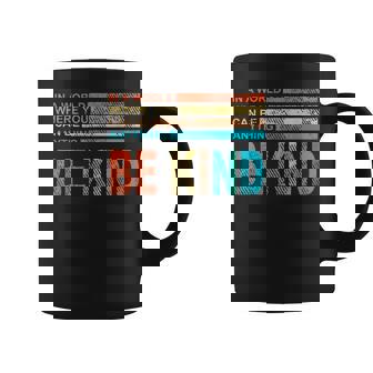 In A World Where You Can Be Anything Be Kind Vintage Retro Coffee Mug | Mazezy
