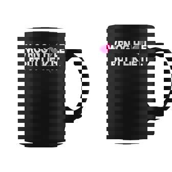 Wrong Hole But I Like It Quote Coffee Mug - Monsterry