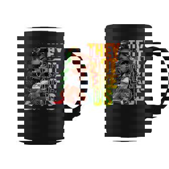They Not Like Us Black History Melanin African Black Women Coffee Mug | Mazezy