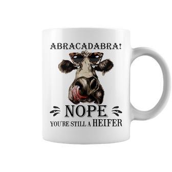 Abracadabra NopeYou'Re Still a Heifer Graphic Print Coffee Mug - Monsterry