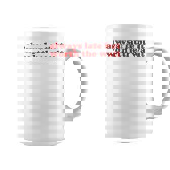 Always Late But Worth The Wait Y2k Aesthetic Taza de café - Regaloses