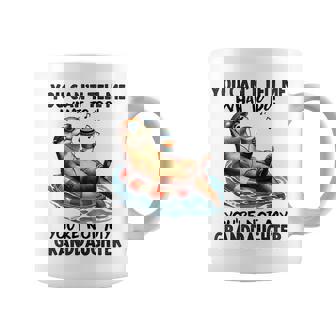 You Can’T Tell Me What To Do You Are Not My Granddaughter Coffee Mug - Thegiftio