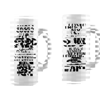 I Choose To Play Stupid But Trust Me I Know Everything You Graphic Print Coffee Mug - Monsterry