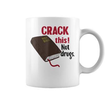 Crack This Not Drugs Holy Bible Christian God Coffee Mug - Monsterry
