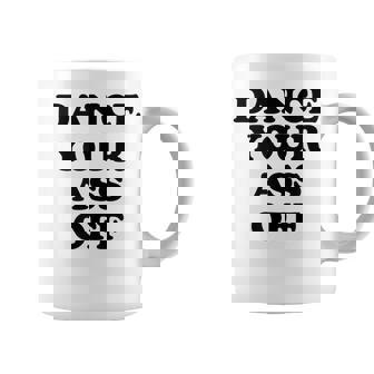 Dance Your Ass Off 80s Dance Vibes Dance Competition Graphic Print Coffee Mug - Monsterry