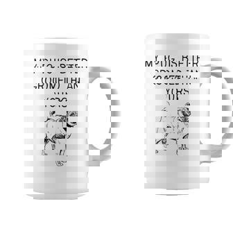 My Dog Is Better Groomed Than Yours Pug Graphic Pug Tank Top Graphic Print Coffee Mug - Monsterry