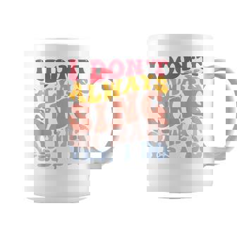 I Don't Always Sing Oh Wait Yes I Do Music Lovers Singers Graphic Print Coffee Mug - Monsterry