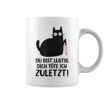 Du Bist Lustige Dich Töte Ich Zurletz German Tassen - Geschenkecke