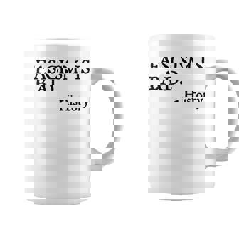Fascism Is Bad Quote – A Sarcastic History Lesson Coffee Mug - Seseable