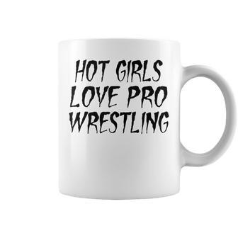 Hot Girls Love Pro Wrestling- Pro Wrestling Women Coffee Mug | Seseable UK