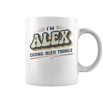 I'm Alex Doing Alex Things Alex First Name Tassen - Geschenkecke