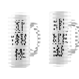 Keep Yappin Man As-Tu La Fermer Mec Tasse - Cadeauxyz