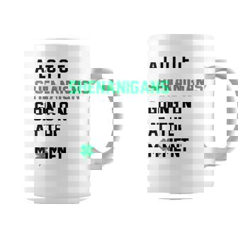 A Lot Of Shenanigans Going On At The Moment St Patrick Coffee Mug - Seseable