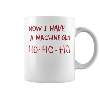 Now I Have A Machine Gun Ho Ho Ho Ho Tassen - Geschenkecke