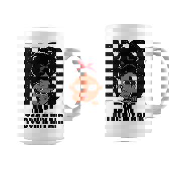No Don't Touch My Hair Divertidos Niños Y Niñas Pequeñas Taza de café - Regaloses