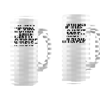 My Outrage Cannot Fit On This Space Graphic Print Coffee Mug - Monsterry