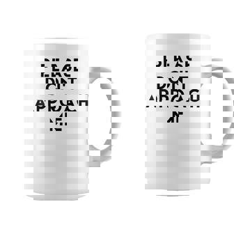 Please Do Not Approach Me T-Shirts Graphic Print Coffee Mug - Monsterry