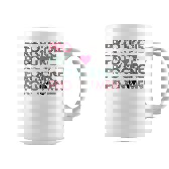 Pro Choice Pro Love Pro Science Pro Empowering Feminis Coffee Mug - Thegiftio UK