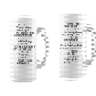 There's Just Not Enough Time In The Day For All The Stuff Coffee Mug | Mazezy