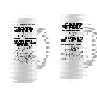 Sorry I Have Plants For The Weekend Gardening Premium Graphic Print Coffee Mug - Monsterry