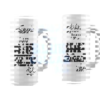 Spoiled By My Blue Collar Wife Graphic Print Coffee Mug - Monsterry