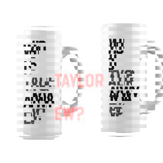 Who Is Taylor Anyway Ew Girl Taylor First Name Groovy 80'S Coffee Mug - Monsterry