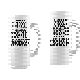 I Totally Trust The Government Lie Sarcastic Party Graphic Print Coffee Mug - Monsterry