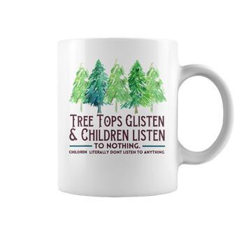 Treetops Glisten And Children Listen To Nothing Christmas Tassen - Geschenkecke