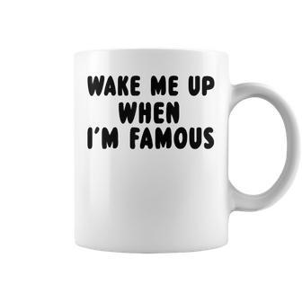 Wake Me Up When I'm Famous Tassen - Geschenkecke