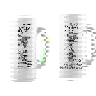 Weed Because Murder Is Wrong Apparel Graphic Print Coffee Mug - Monsterry