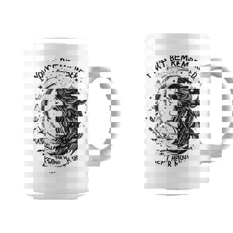 I Won't Be Remembered As A Woman Who Kept Her Feminist Coffee Mug - Thegiftio