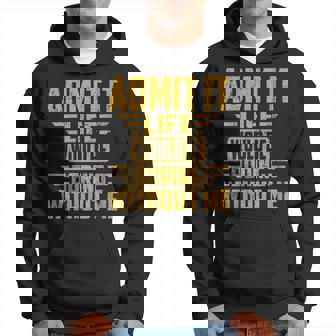 Admit It Life Would Be Boring Without Me s Rétro Cool Sweat à capuche - Cadeauxyz