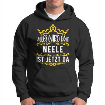 Alles Wird Gut Neele Ist Jetzt Da Alles Wird Gut Alles Wird Gut Kapuzenpullover - Geschenkecke