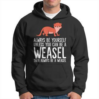 Always Be Yourself Unless You Can Be A Wiesel Kapuzenpullover - Geschenkecke