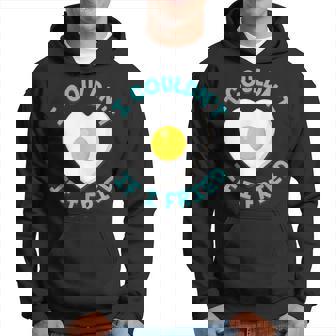 Amusant Assorti Avec Inscription I Could Not If I Fried Sweat à capuche - Cadeauxyz