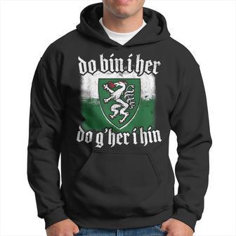 Do Bin I Her Do G'her I Hin Styrian Saying Styria Kapuzenpullover - Geschenkecke