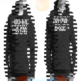 Bonne Nouvelle Mauvaise Nouvelle Sweat à capuche - Cadeauxyz