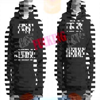 C'est Mon Putain D'anniversaire Drôle Fête D'anniversaire Baise B-Day Sweat à capuche - Cadeauxyz