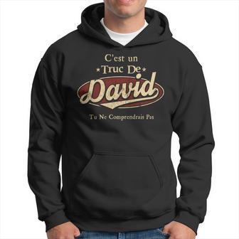 C'est Un David Truc De Tu Ne Comprendrais Pas David Nom Sweat à capuche - Cadeauxyz