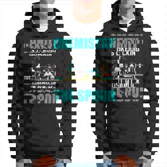 Chemistry Is Like Cooking Drôle Pour Étudiant En Chimie Sweat à capuche - Cadeauxyz