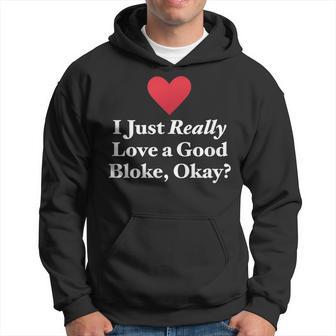 Citation I Just Really Love A Good Bloke Okay Hilarous Men Sweat à capuche - Cadeauxyz
