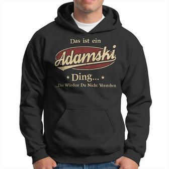 Das Ist Ein Adamski Ding Das Würdest Du Nicht Verstehen Adamski Name Kapuzenpullover - Geschenkecke