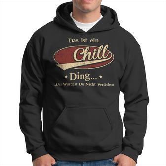 Das Ist Ein Chill Ding Das Würdest Du Nicht Verstehen Chill Name Kapuzenpullover - Geschenkecke