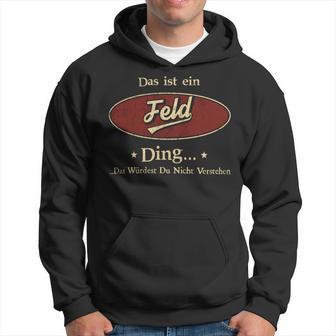 Das Ist Ein Feld Ding Das Würdest Du Nicht Verstehen Feld Name Kapuzenpullover - Geschenkecke