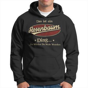 Das Ist Ein Rosenbaum Ding Das Würdest Du Nicht Verstehen Rosenbaum Name Kapuzenpullover - Geschenkecke