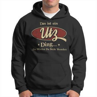 Das Ist Ein Utz Ding Das Würdest Du Nicht Verstehen Utz Name Kapuzenpullover - Geschenkecke