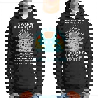 Deja De Preguntar Por Qué Axolotl Questions Axolotl Sudadera - Regaloses